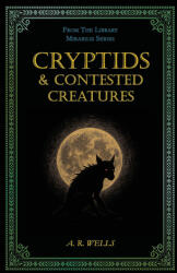 Cryptids & Contested Creatures - A R Wells (2025)