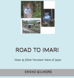 Road to Imari - GILMORE EMIKO GILMORE (ISBN: 9781977045621)