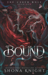 Shona Knight - Bound - Shona Knight (ISBN: 9781997772231)