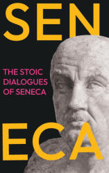 The Stoic Dialogues of Seneca - Lucius Annaeus Seneca, Aubrey Stewart (ISBN: 9781528774864)