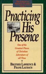 Practicing His Presence - Brother Lawrence, Frank C. Laubach, Gene Edwards (ISBN: 9780940232013)