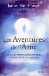 Les aventures de l'â me - James Van praagh (2017)