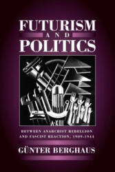 Futurism and Politics - Gunter Berghaus (ISBN: 9781571818676)