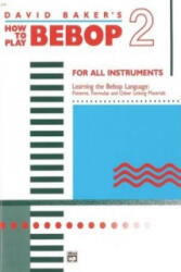 HOW TO PLAY BEBOP VOLUME 2 - DAVID BAKER (ISBN: 9780739014851)