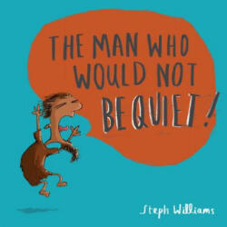 Man Who Would Not Be Quiet - Steph Williams (ISBN: 9781784983833)