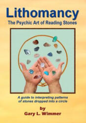 Lithomancy, the Psychic Art of Reading Stones - Gary L Wimmer (ISBN: 9781441445711)
