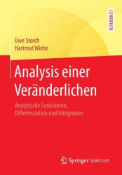 Analysis einer Veranderlichen - Uwe Storch, Hartmut Wiebe (ISBN: 9783662565728)