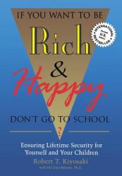 If You Want to be Rich and Happy Don't Go to School - Robert Toru Kiyosaki (ISBN: 9780944031599)
