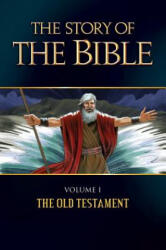 The Story of the Bible: Volume I - The Old Testament - Jerome D. Hannan, George Johnson, M. Dominica (ISBN: 9781618906441)