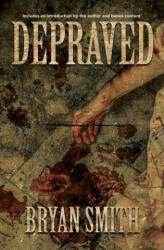 Depraved - Bryan Smith (ISBN: 9781941918777)