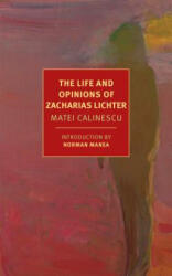 Life And Opinions Of Zacharias Lichter - Matei Calinescu, Breon Mitchell (ISBN: 9781681371955)