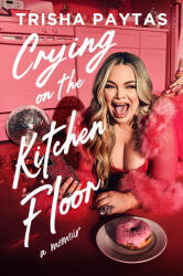Crying on the Kitchen Floor - PAYTAS, TRISHA (ISBN: 9781538781173)