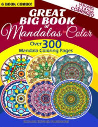 Great Big Book Of Mandalas To Color - Over 300 Mandala Coloring Pages - Vol. 1, 2, 3, 4, 5 & 6 Combined: 6 Book Combo - Ranging From Simple & Easy To Intr - Richard Edward Hargreaves (ISBN: 9781500698171)