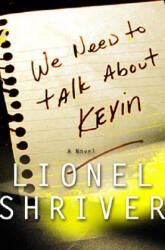 We Need to Talk About Kevin - Lionel Shriver (2003)