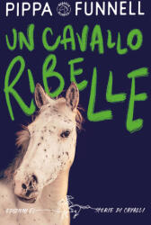 cavallo ribelle. Storie di cavalli - Pippa Funnell (2023)