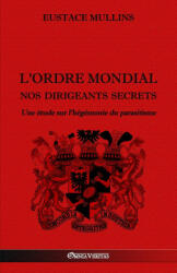L'Ordre Mondial - Nos dirigeants secrets - Eustace Mullins (2021)
