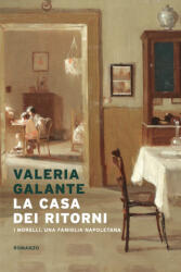 casa dei ritorni. I Morelli, una famiglia napoletana - Valeria Galante (2025)