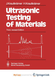 Ultrasonic Testing of Materials - Walter Grabendörfer, B. W. Zenzinger, M. Gregor (2014)