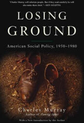 Losing Ground - Charles Murray (ISBN: 9780465065882)