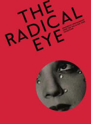 The Radical Eye: Modernist Photography from the Sir Elton John Collection - Shoair Mavlian, Simon Baker, Newell Harbin (ISBN: 9781597113908)