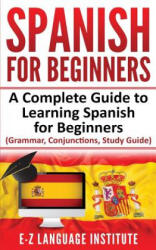Spanish: For Beginners: A Complete Guide To Learning Spanish For Beginners! (ISBN: 9781074129477)