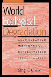 World Ecological Degradation - Sing C. Chew (ISBN: 9780759100312)