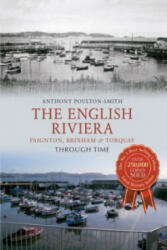 English Riviera: Paignton, Brixham & Torquay Through Time - Anthony Poulton-Smith (ISBN: 9781445609478)