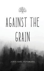 AGAINST THE GRAIN - Joris-Karl Huysmans (ISBN: 9788196076917)