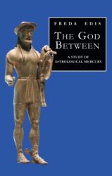 The God Between: A Study of Astrological Mercury (ISBN: 9781916625532)