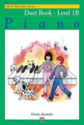 Alfred's Basic Piano Library: Duet Book 1B - Dennis Alexander (ISBN: 9780739013762)