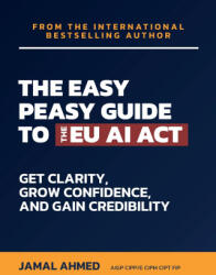The Easy Peasy Guide to the EU AI Act (ISBN: 9781917534178)