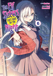 The Elf Sisters Can't Wait for the Night Vol. 6 (ISBN: 9798895615454)