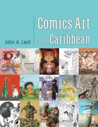 Comics Art in the Caribbean (ISBN: 9781496863652)