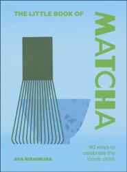 The Little Book of Matcha (ISBN: 9780241828939)