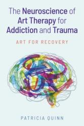 The Neuroscience of Art Therapy for Addiction and Trauma (ISBN: 9781805012047)