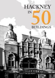 Hackney in 50 Buildings (ISBN: 9781398124813)