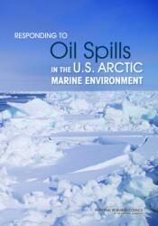 Responding to Oil Spills in the U. S. Arctic Marine Environment (ISBN: 9780309298865)
