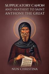 Supplicatory Canon and Akathist to Saint Anthony the Great (ISBN: 9781447807810)