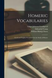 Homeric Vocabularies; Greek and English Word-Lists for the Study of Homer (ISBN: 9781015412859)