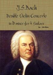 J. S. Bach Double Concerto in D Minor for 4 Guitars (ISBN: 9781105984822)