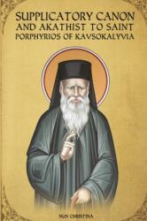 Supplicatory Canon and Akathist to Saint Porphyrios of Kavsokalyvia (ISBN: 9781291773514)
