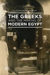 The Greeks and the Making of Modern Egypt (ISBN: 9789774168581)