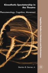 Kinesthetic Spectatorship in the Theatre (ISBN: 9783319917931)