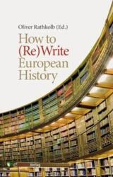 How to (Re)Write European History (ISBN: 9783706549554)