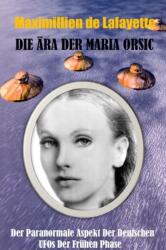 Die Ära der Maria Orsic (ISBN: 9781365373114)