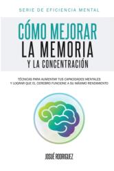 Como mejorar la memoria y la concentracion (ISBN: 9781682121306)