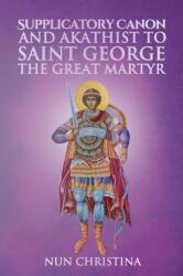 Supplicatory Canon and Akathist to Saint George the Great Martyr (ISBN: 9781678025861)
