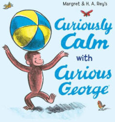 Curiously Calm with Curious George - Margret Rey (ISBN: 9780063311497)