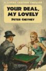 Your Deal My Lovely: A Lemmy Caution Thriller - Peter Cheyney (ISBN: 9781914150975)