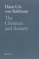 The Christian and Anxiety - Hans Urs Von Balthasar, Hans Urs Von Balthasar (ISBN: 9780898705874)